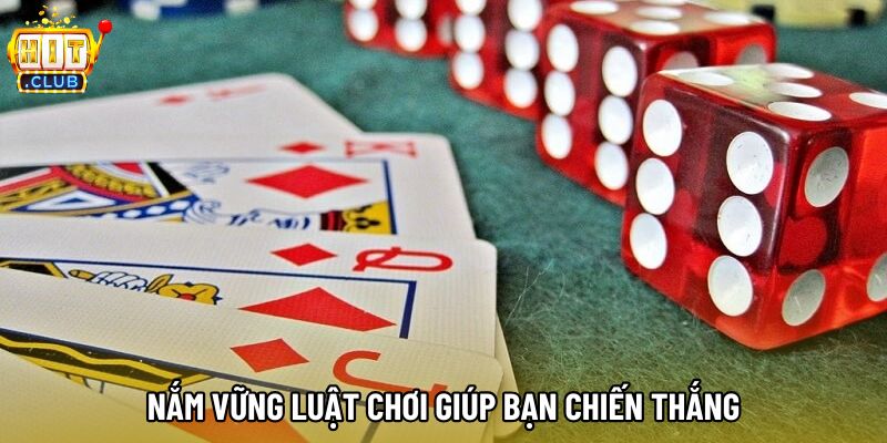 Nắm vững luật chơi giúp bạn chiến thắng Nắm vững luật chơi giúp bạn chiến thắng